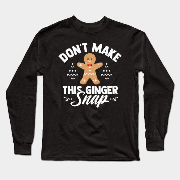 Don't make this ginger snap Long Sleeve T-Shirt by TheDesignDepot